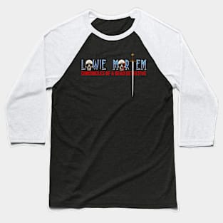 Lowie Mortem Baseball T-Shirt